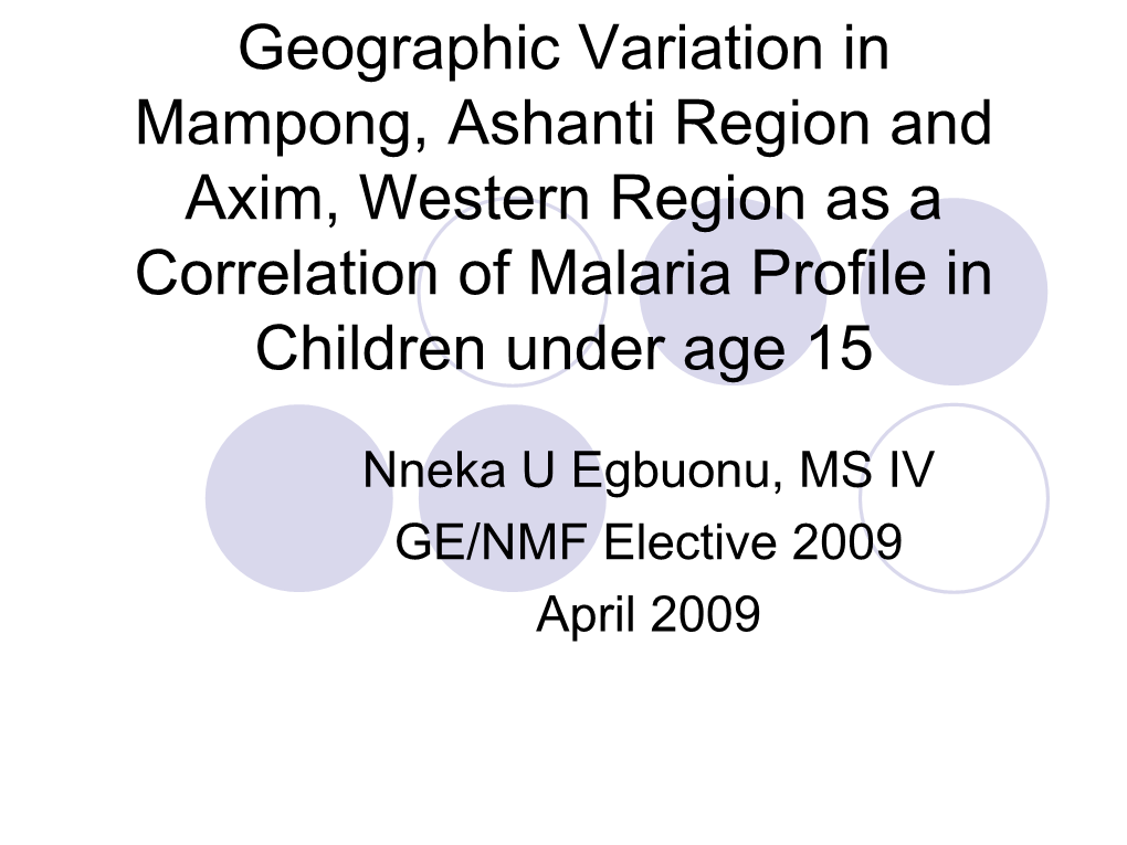 Geographic Variation in Mampong, Ashanti Region and Axim, Western Region As a Correlation of Malaria Profile in Children Under Age 15