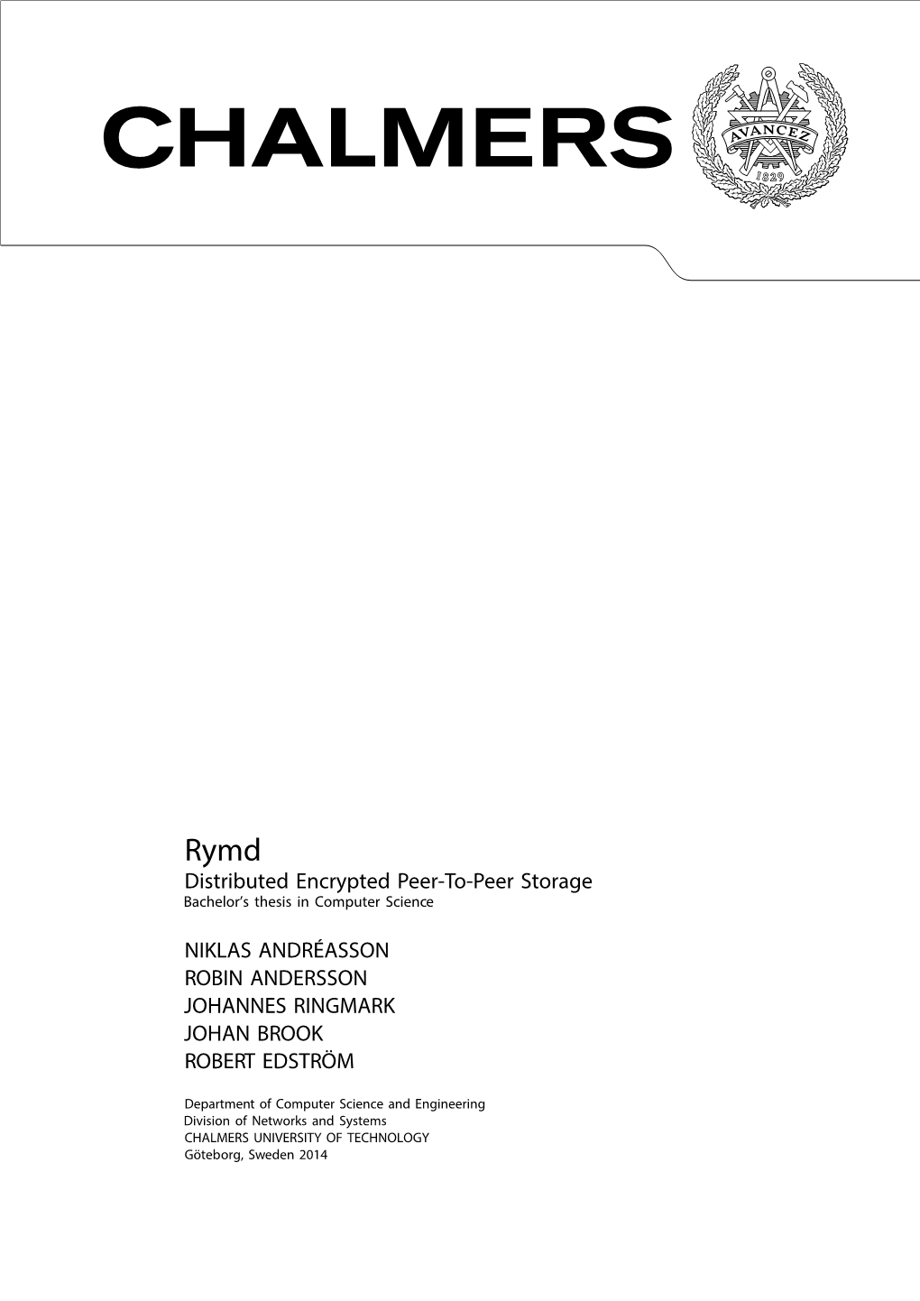 Distributed Encrypted Peer-To-Peer Storage NIKLAS ANDRÉASSON ROBIN ANDERSSON JOHANNES RINGMARK JOHAN BROOK ROBERT EDSTRÖM