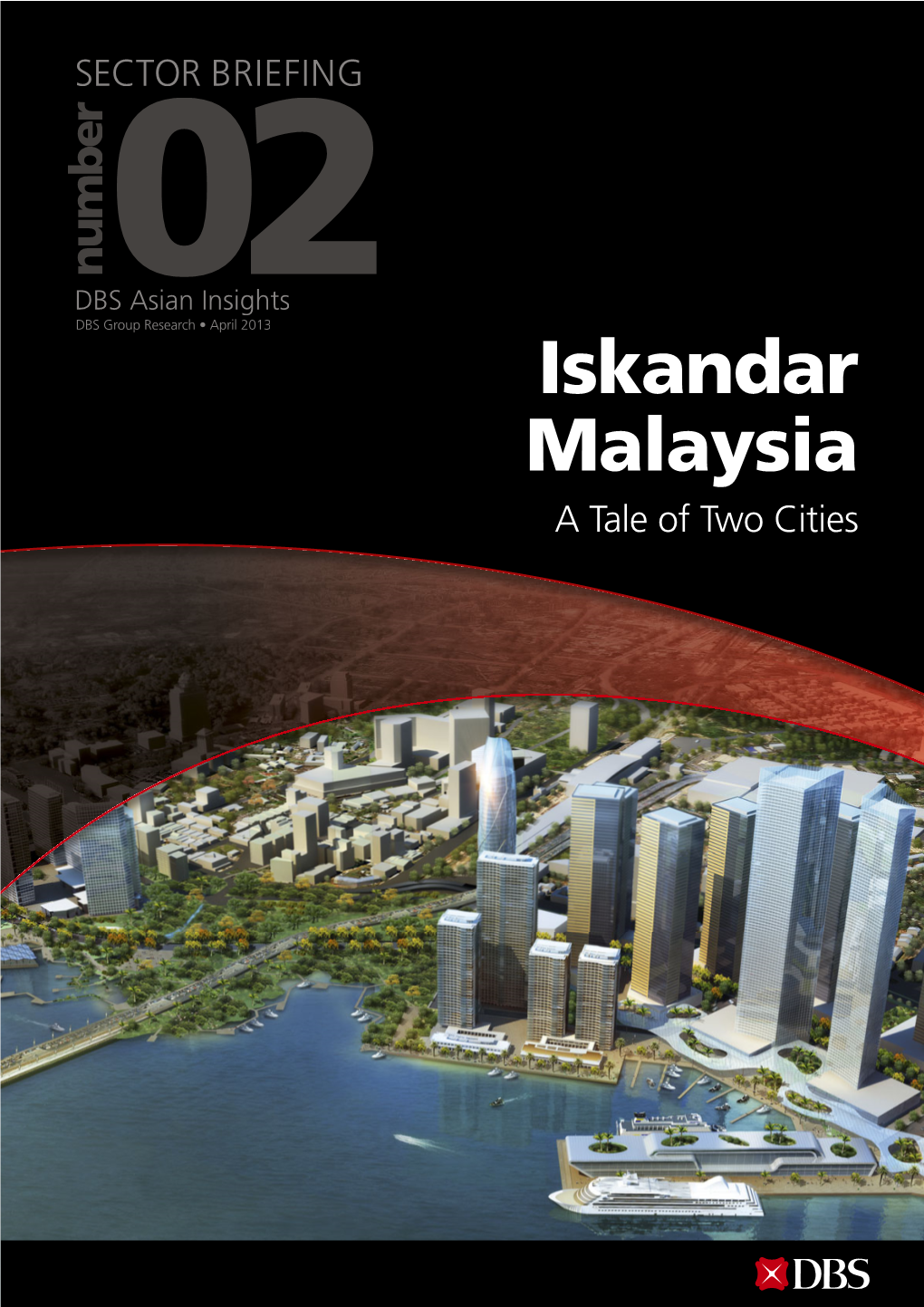 Iskandar Malaysia a Tale of Two Cities DBS Asian Insights SECTOR BRIEFING 02 02