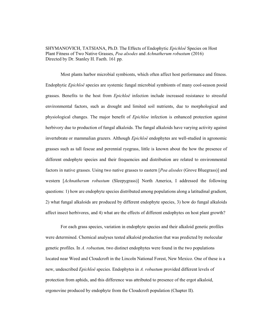 The Effects of Endophytic Epichloë Species on Host Plant Fitness of Two Native Grasses, Poa Alsodes and Achnatherum Robustum (2016) Directed by Dr