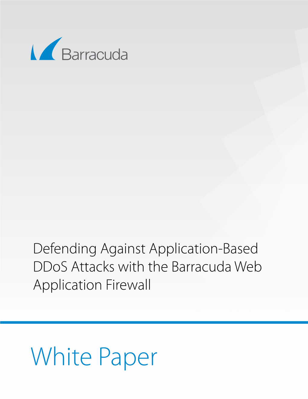 White Paper Barracuda • Defending Against Application-Based Ddos Attacks with the Barracuda Web Application Firewall