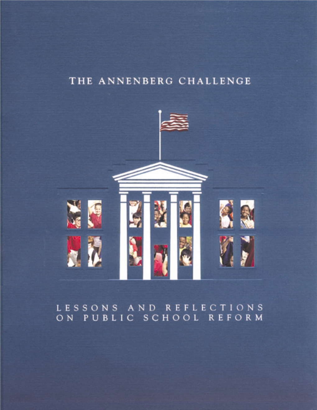 Report Are Just Some of the 1.5 Million Children Whose Lives Were Touched by the Annenberg Challenge