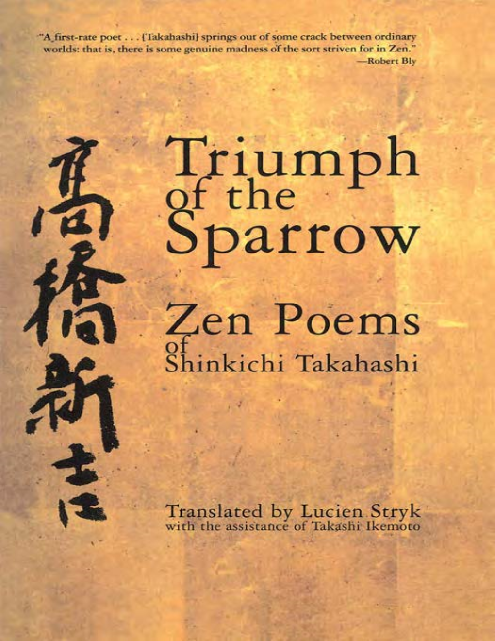 Triumph of the Sparrow : Zen Poems Ofshinkichi Takahashi / Translated by Lucien Stryk with the Assistance of Takashi Ikemoto