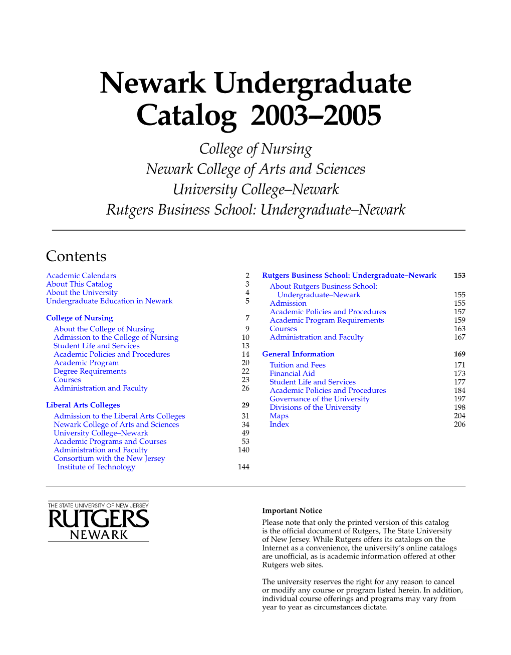 Newark Undergraduate Catalog 2003--2005 College of Nursing Newark College of Arts and Sciences University College–Newark Rutgers Business School: Undergraduate–Newark