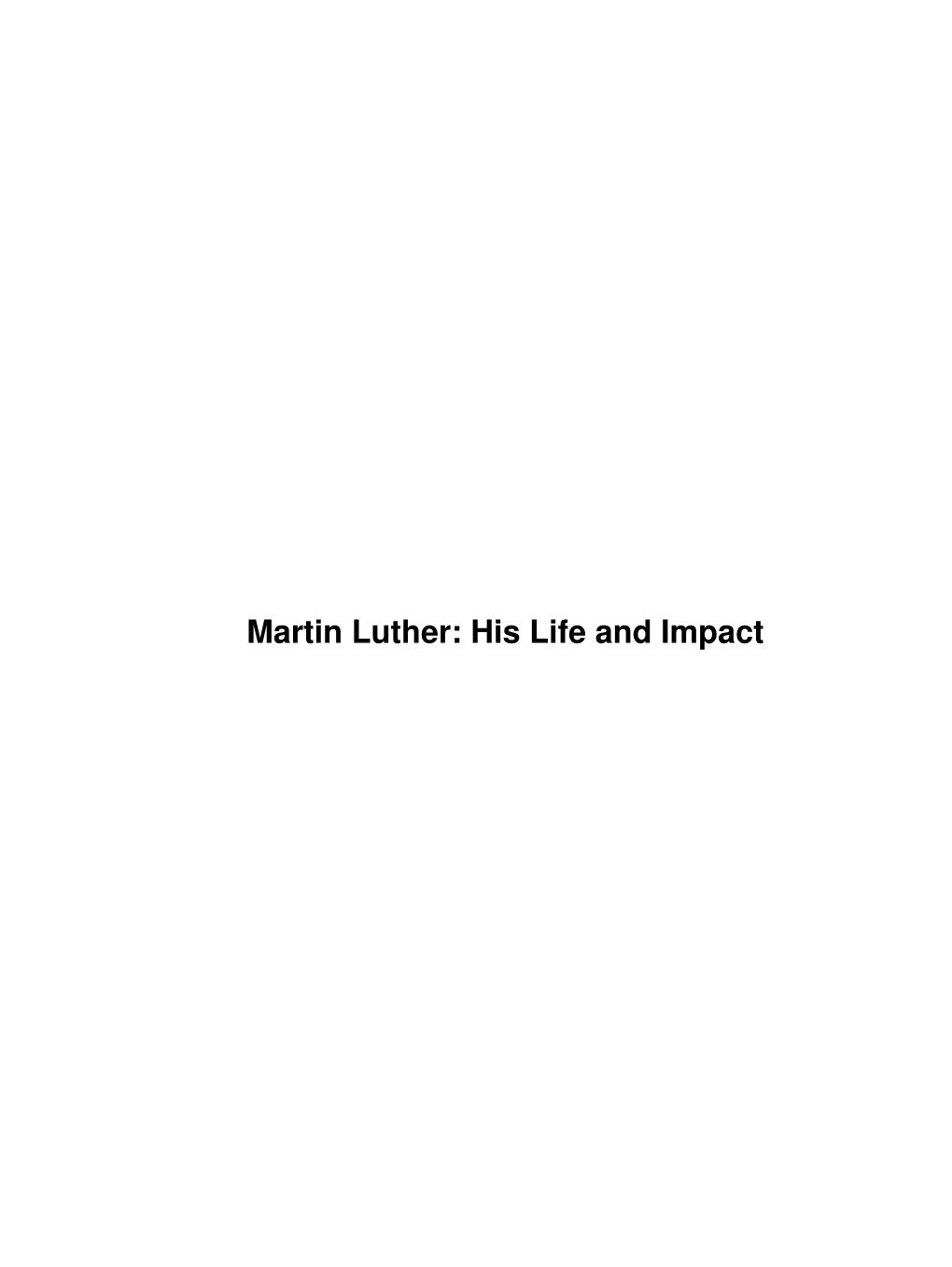 Martin Luther: His Life and Impact Martin Luther: His Life and Impact Table of Contents Leader Preparation