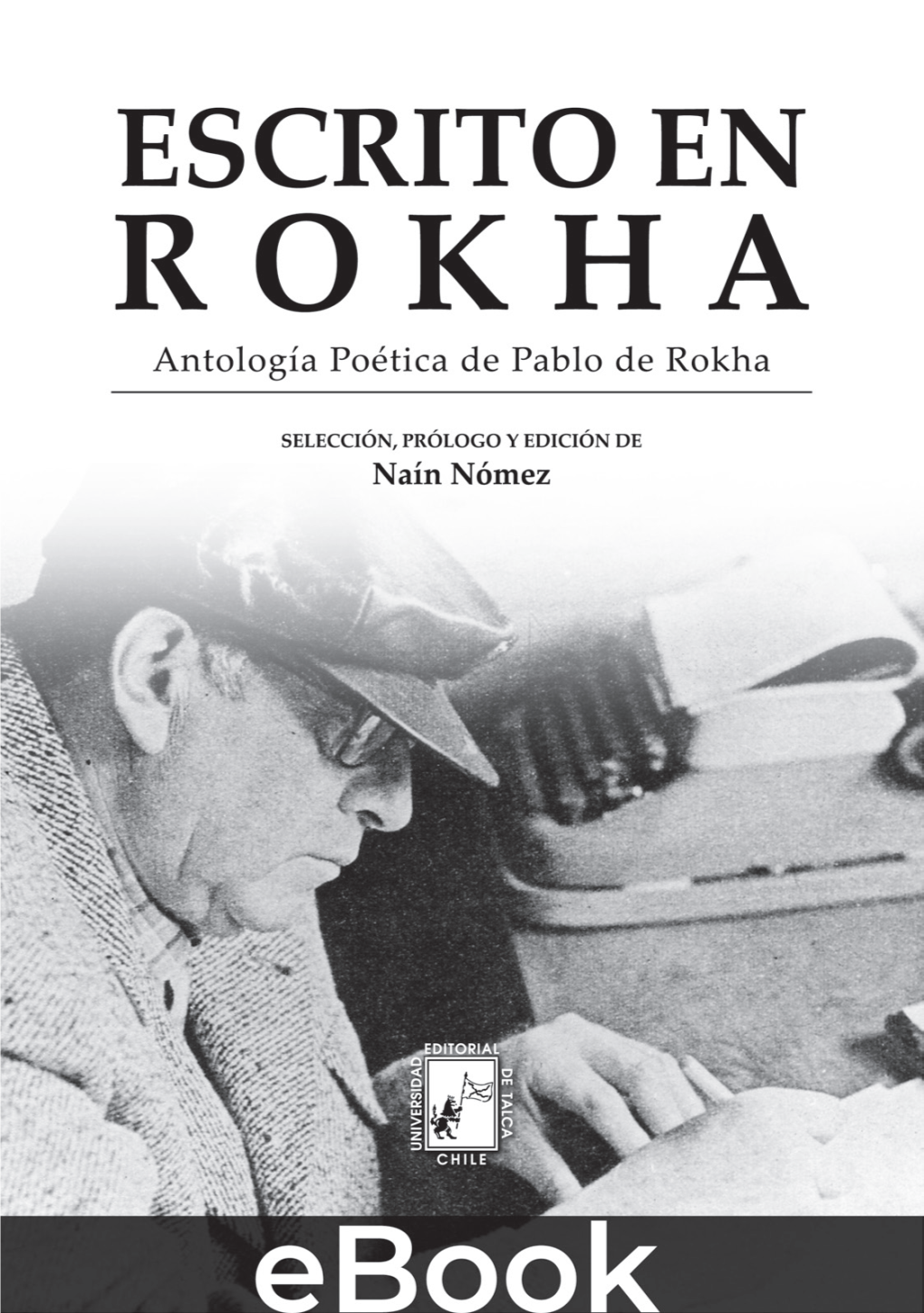 ESCRITO EN ROKHA Antología Poética De Pablo De Rokha