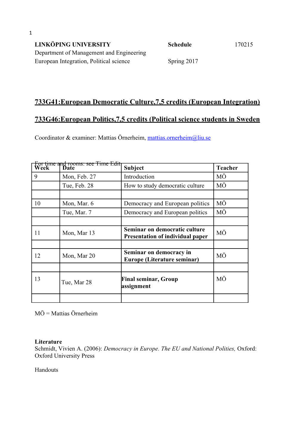 733G41:European Democratic Culture,7,5 Credits (European Integration)