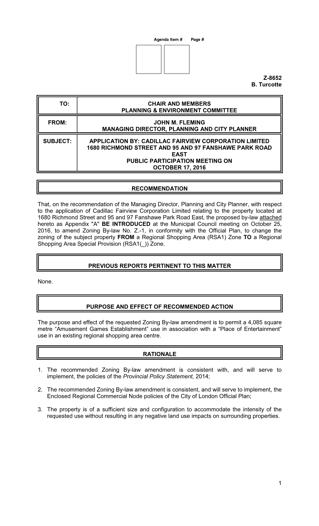 Z-8652 B. Turcotte 1 TO: CHAIR and MEMBERS PLANNING & ENVIRONMENT COMMITTEE FROM: JOHN M. FLEMING MANAGING DIRECTOR, PLANN