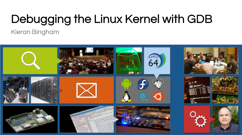 Debugging the Linux Kernel with GDB Kieran Bingham Debugging the Linux Kernel with GDB