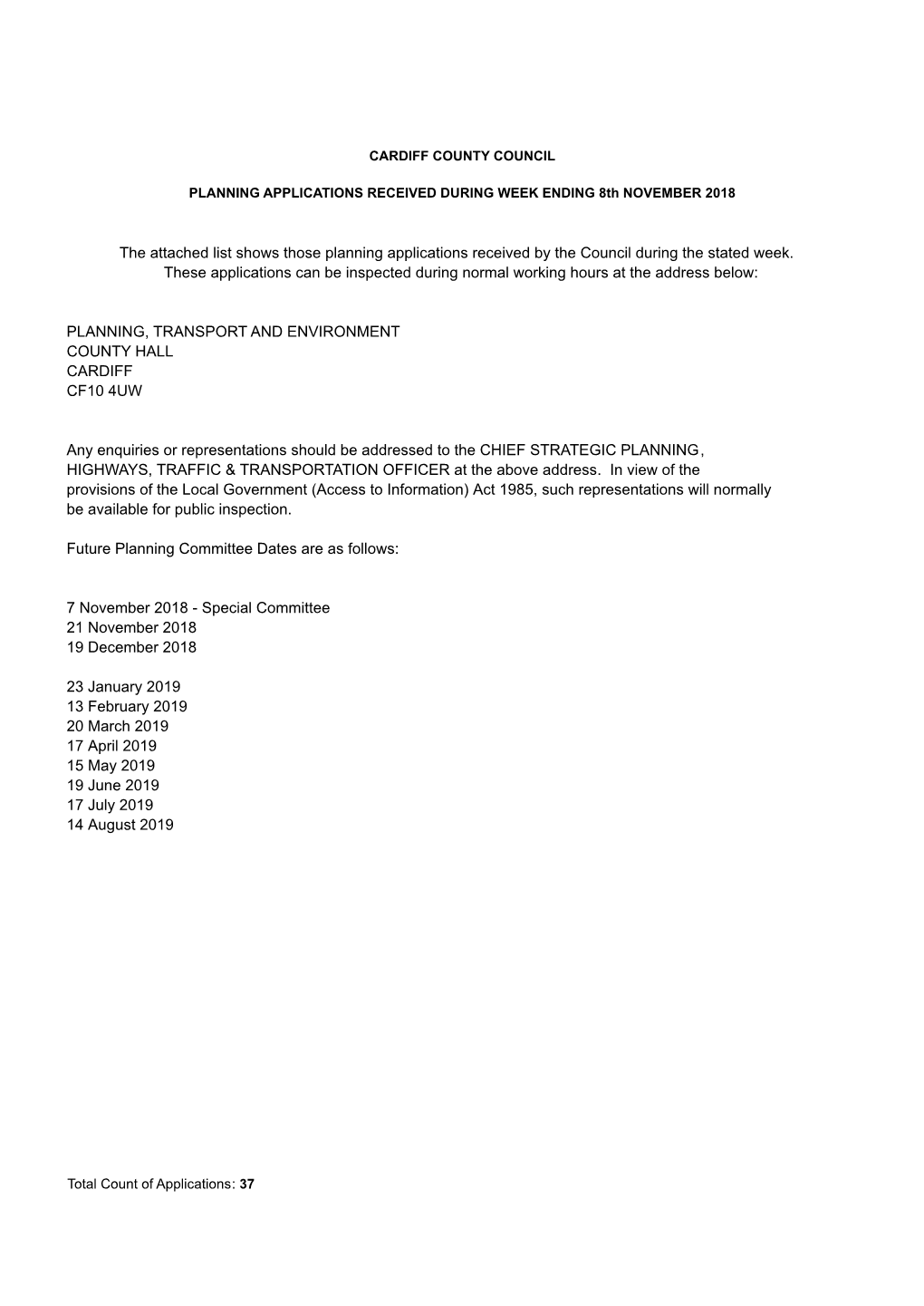 The Attached List Shows Those Planning Applications Received by the Council During the Stated Week. These Applications Can Be I