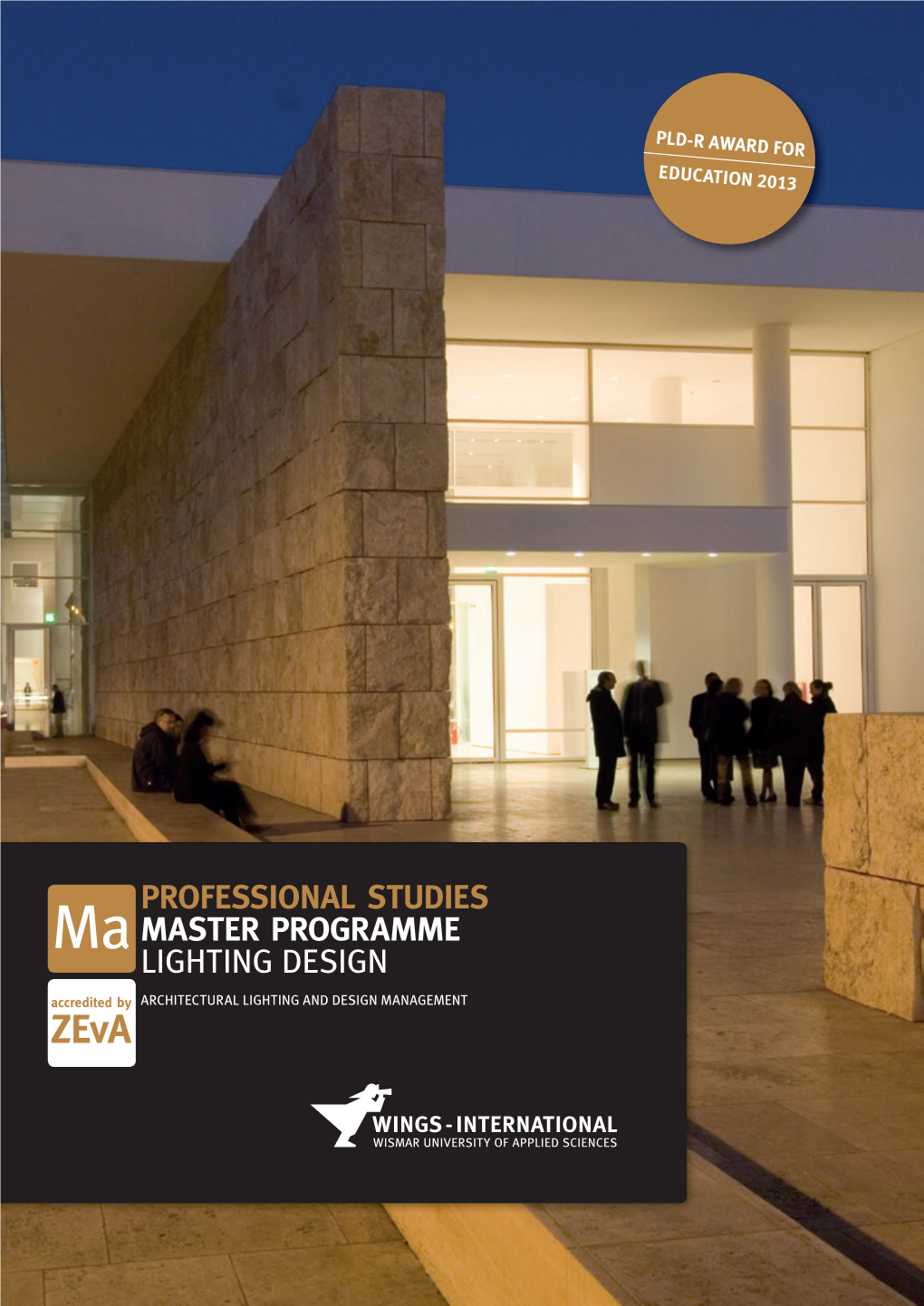 PROFESSIONAL STUDIES MASTER PROGRAMME LIGHTING DESIGN Accredited by ARCHITECTURAL LIGHTING and DESIGN MANAGEMENT Zeva