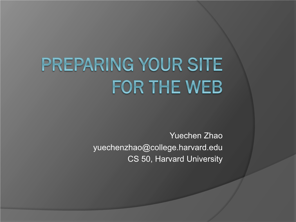 Yuechen Zhao Yuechenzhao@College.Harvard.Edu CS 50, Harvard University Agenda