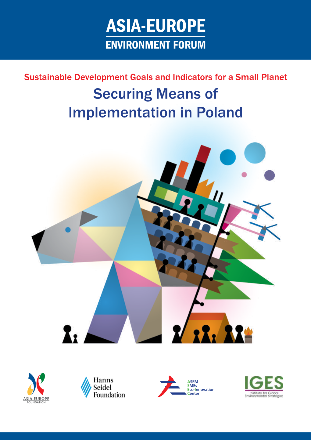 Securing Means of Implementation in Poland Published By: Asia-Europe Foundation (ASEF) 31 Heng Mui Keng Terrace Singapore 119595