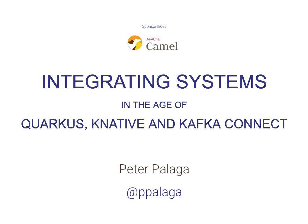 Integrating Systems in the Age of Quarkus, Knative and Kafka Connect