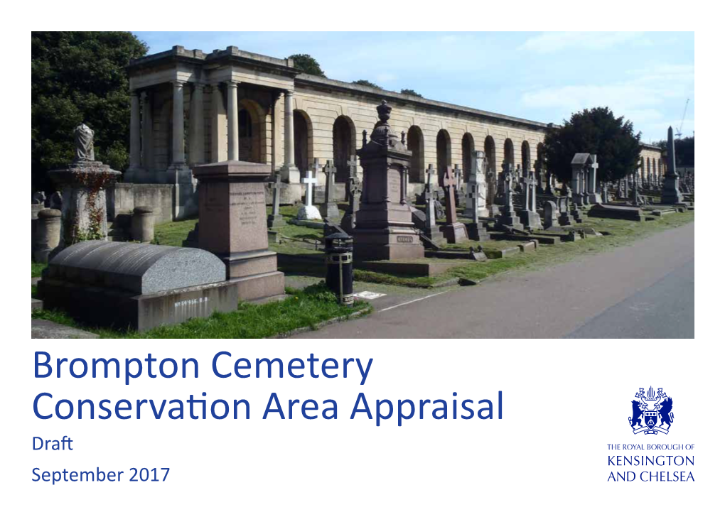 Brompton Cemetery Conservation Area Appraisal Draft September 2017 Adopted: XXXXXXXXX