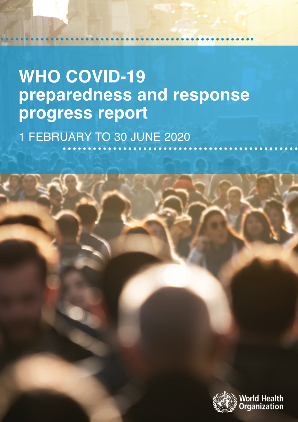 WHO COVID-19 Preparedness and Response Progress Report 1 FEBRUARY to 30 JUNE 2020 CONTENTS