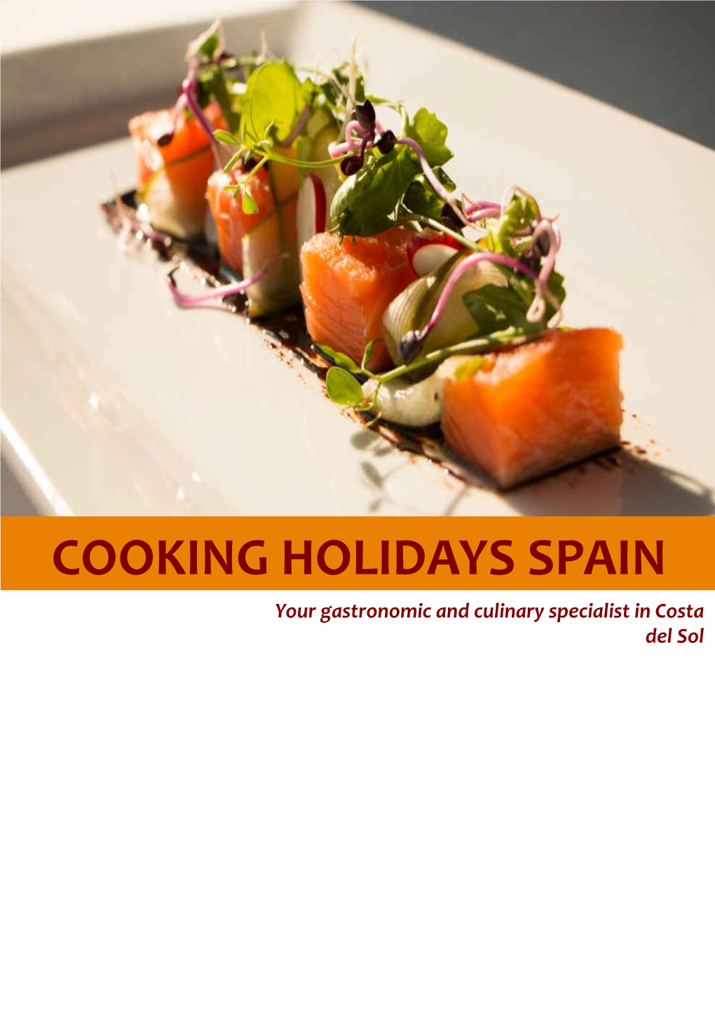 COOKING HOLIDAYS SPAIN Your Gastronomic and Culinary Specialist in Costa Del Sol PRIVATE CHEF SERVICES