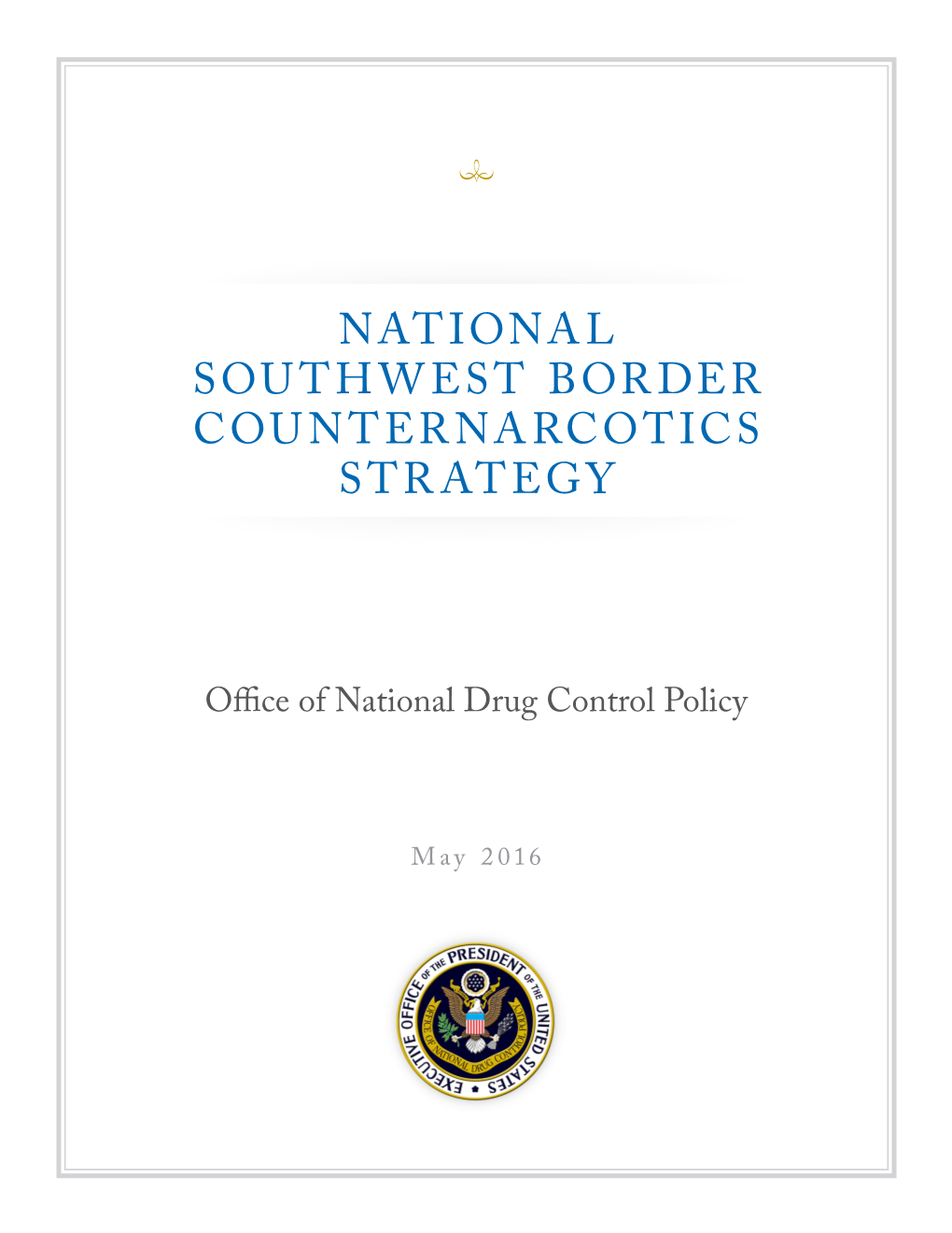 Read the Full 2016 National Southwest Border Counternarcotics Strategy