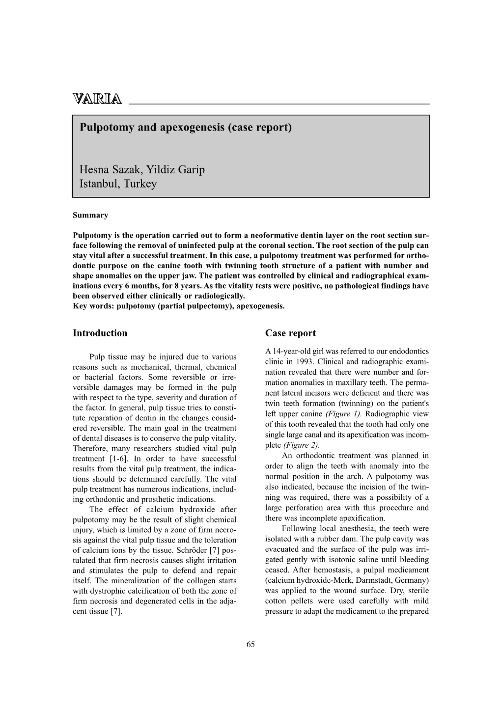 Pulpotomy and Apexogenesis (Case Report) Hesna Sazak, Yildiz Garip