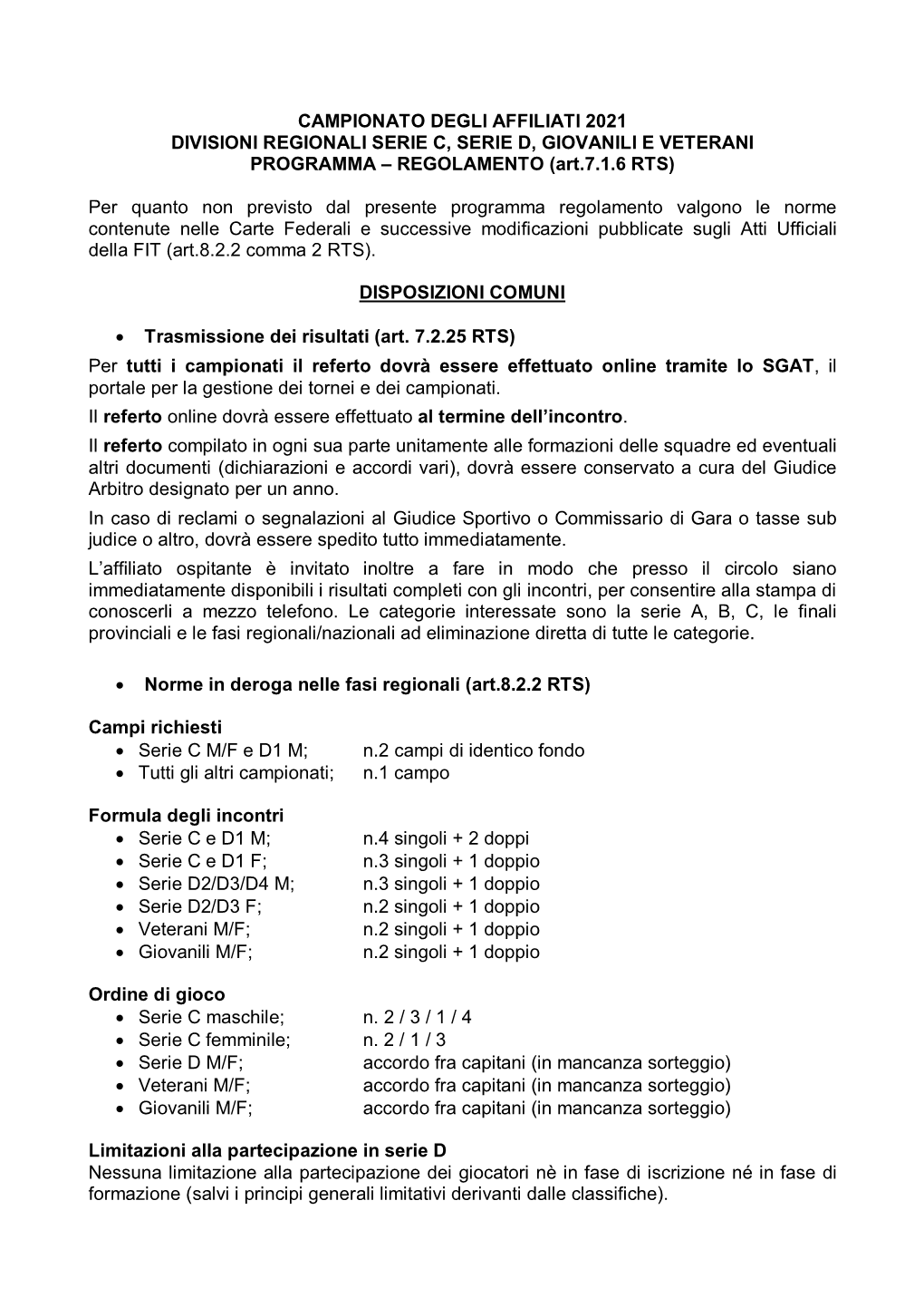 CAMPIONATO DEGLI AFFILIATI 2021 DIVISIONI REGIONALI SERIE C, SERIE D, GIOVANILI E VETERANI PROGRAMMA – REGOLAMENTO (Art.7.1.6 RTS)