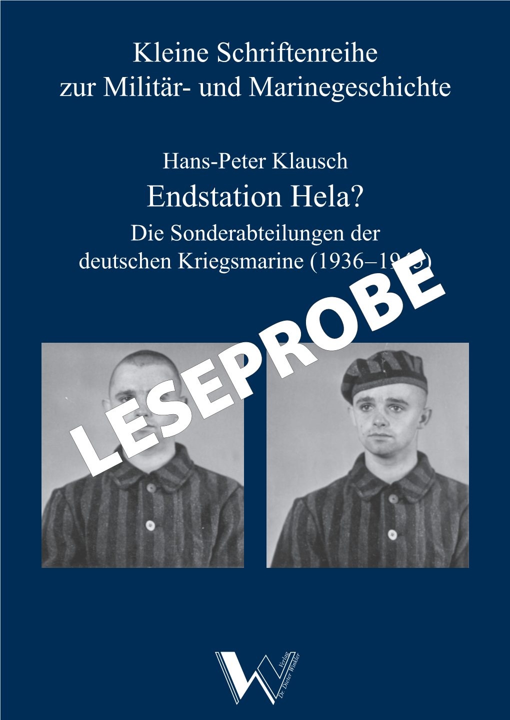 Endstation Hela? Die Sonderabteilungen Der Deutschen Kriegsmarine (1936 – 1945)