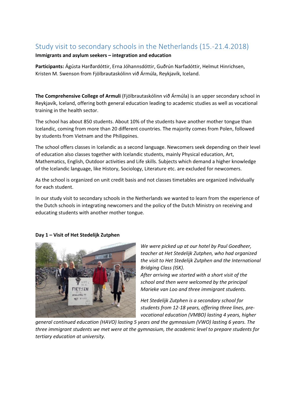 Study Visit to Secondary Schools in the Netherlands (15.-21.4.2018) Immigrants and Asylum Seekers – Integration and Education