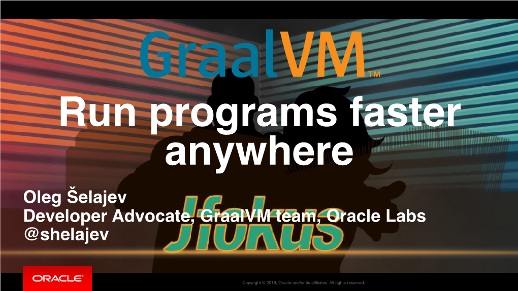 Oleg Šelajev Developer Advocate, Graalvm Team, Oracle Labs @Shelajev