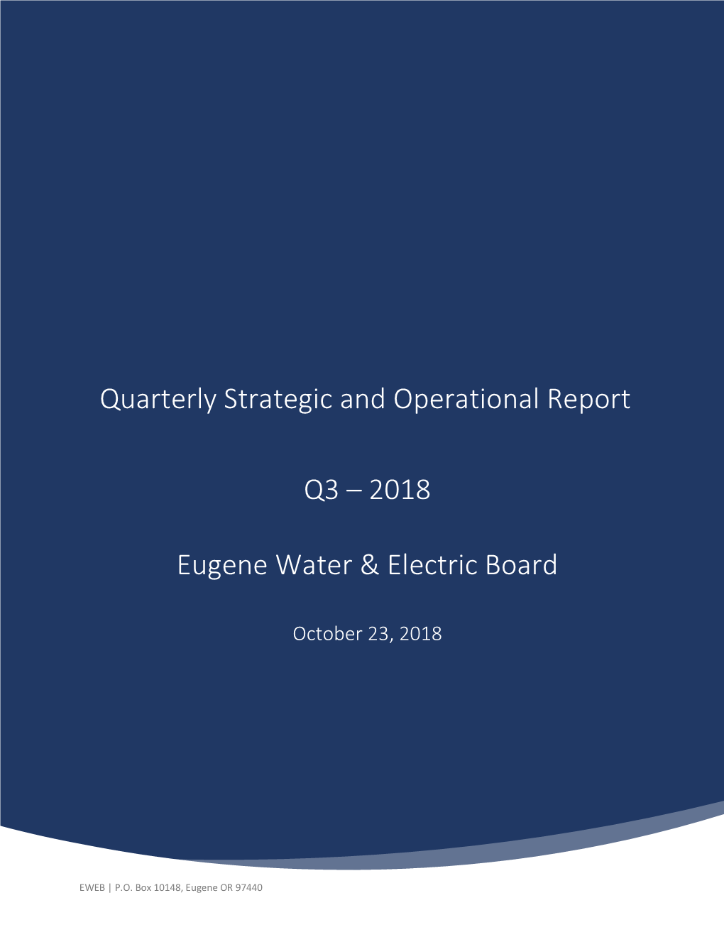 Quarterly Strategic and Operational Report Q3 – 2018 Eugene Water & Electric Board