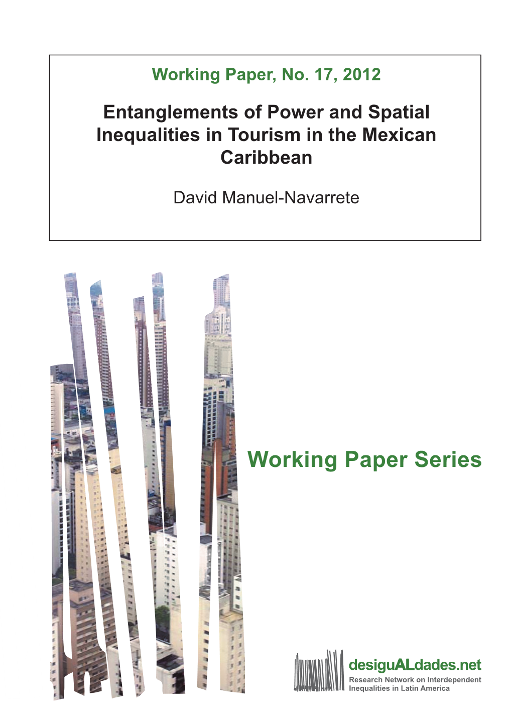 Manuel-Navarrete, David 2012: “Entanglements of Power and Spatial Inequalities in Tourism in the Mexican Caribbean”, Desigualdades.Net Working Paper Series, No