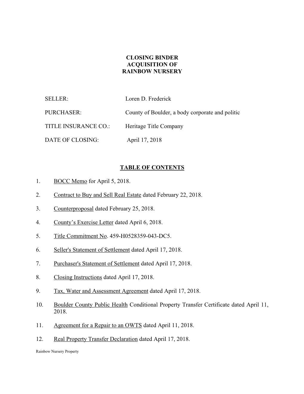 CLOSING BINDER ACQUISITION of RAINBOW NURSERY SELLER: Loren D. Frederick PURCHASER: County of Boulder, a Body Corporate and Po