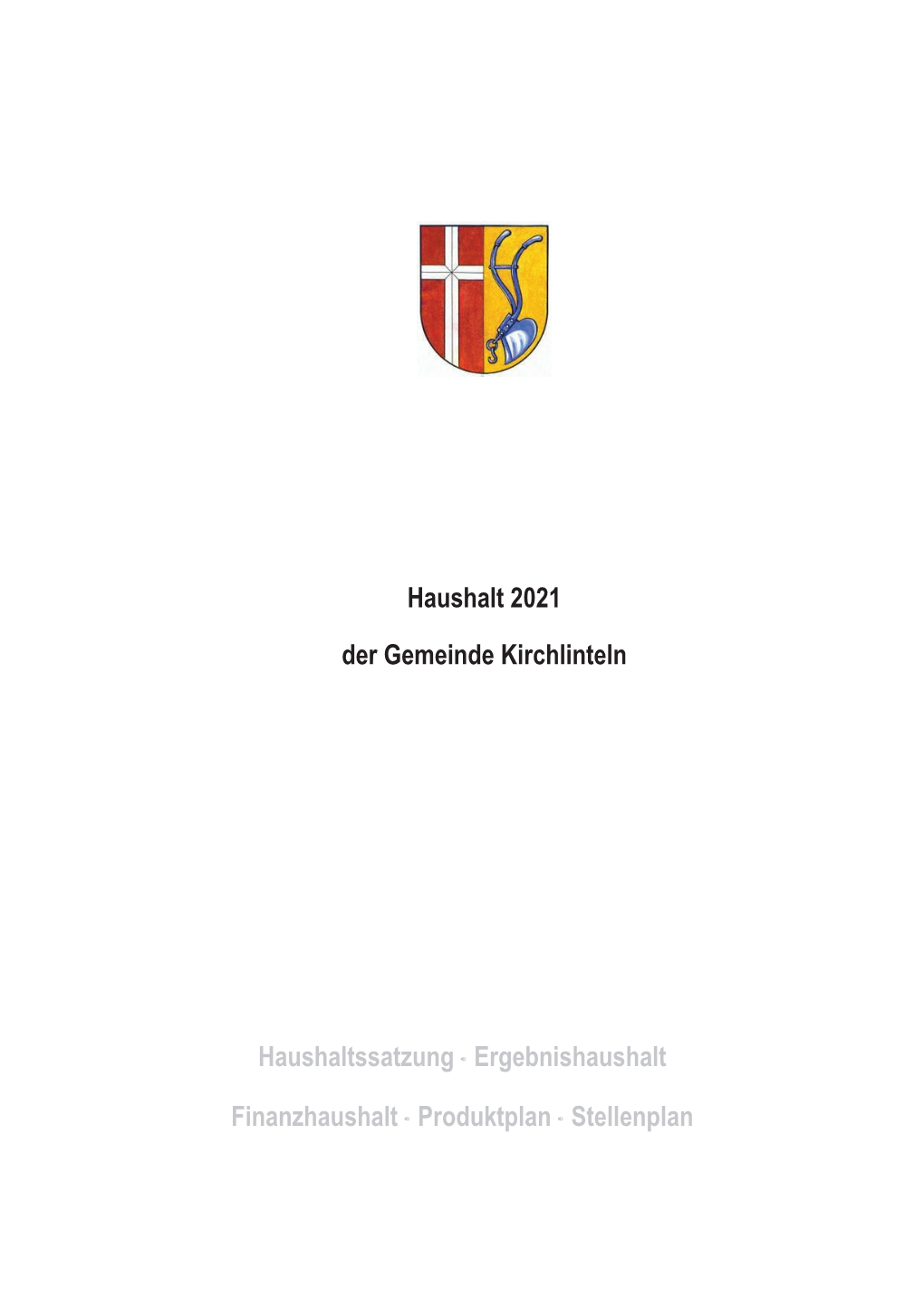 Haushalt 2021 Der Gemeinde Kirchlinteln Haushaltssatzung ∙ Ergebnishaushalt Finanzhaushalt ∙ Produktplan ∙ Stellenplan