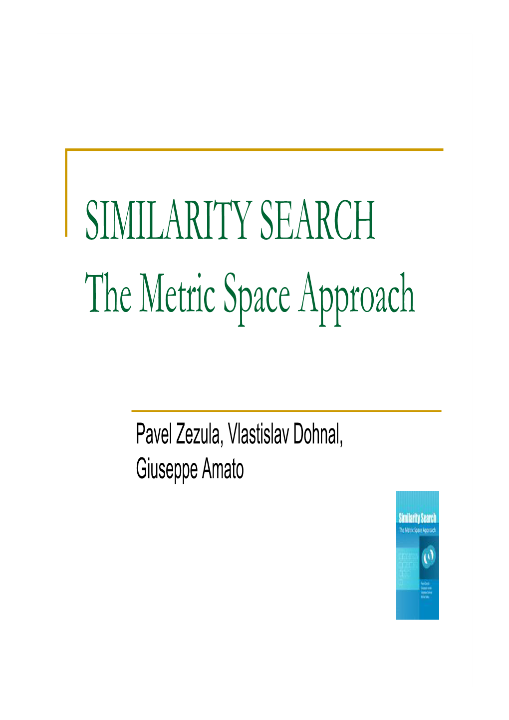 SIMILARITY SEARCH the Metric Space Approach