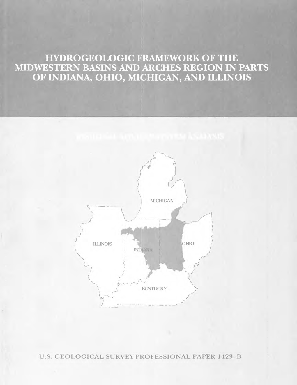 Hydrogeologic Framework of the Midwestern Basins and Arches Region in Parts of Indiana, Ohio, Michigan, and Illinois