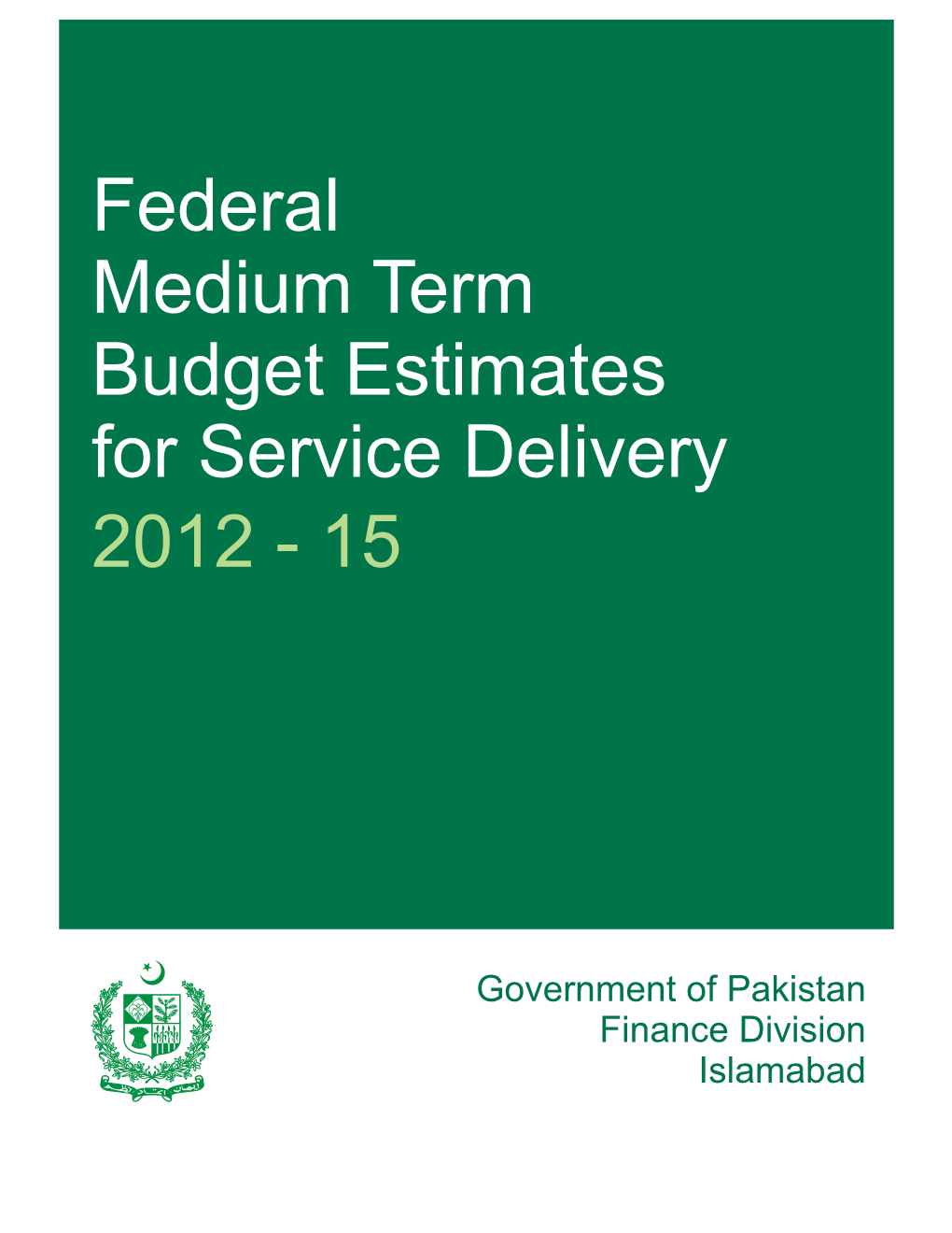 Federal Medium Term Budget Estimates for Service Delivery 2012 - 15