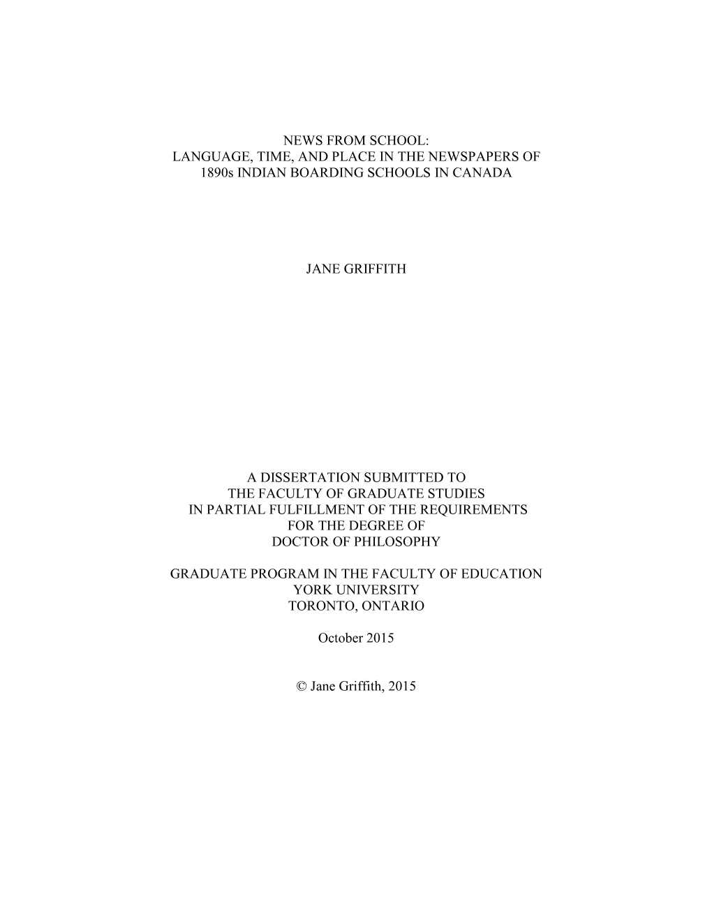 NEWS from SCHOOL: LANGUAGE, TIME, and PLACE in the NEWSPAPERS of 1890S INDIAN BOARDING SCHOOLS in CANADA JANE GRIFFITH a DISSE