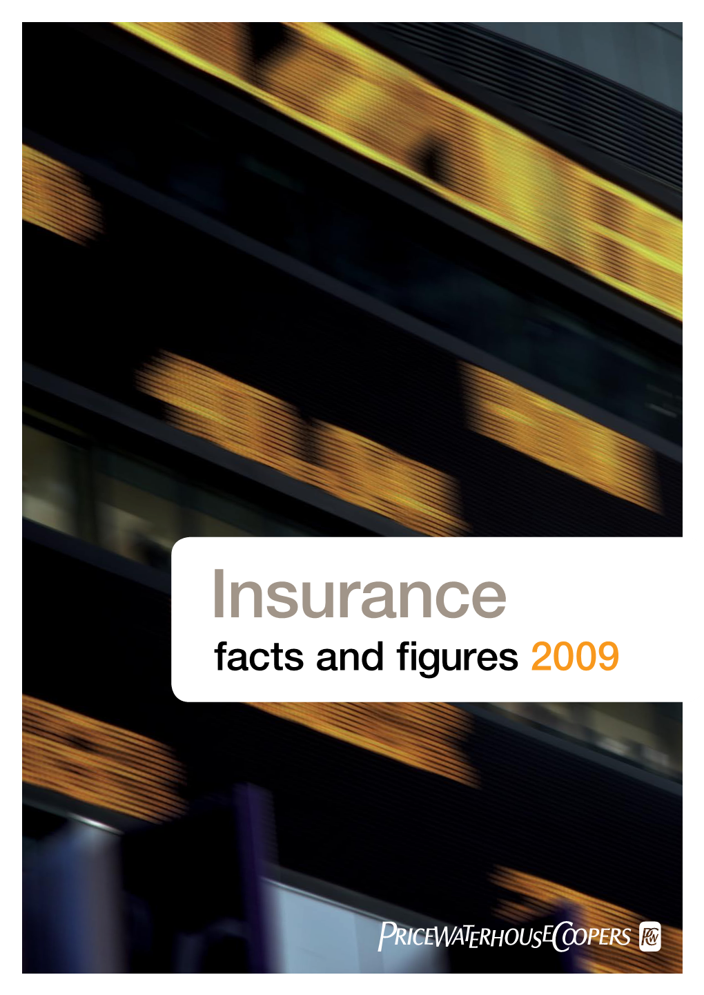 Insurance Facts and Figures 2009 Editor: Scott Fergusson