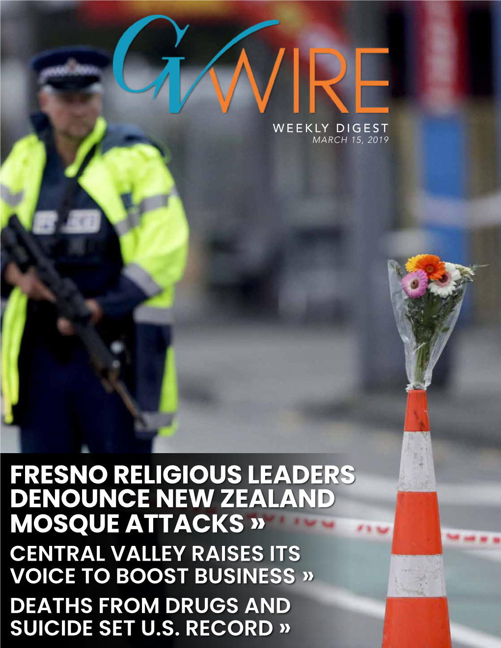 Fresno Religious Leaders Denounce New Zealand Mosque Attacks » Central Valley Raises Its Voice to Boost Business » Deaths from Drugs and Suicide Set U.S