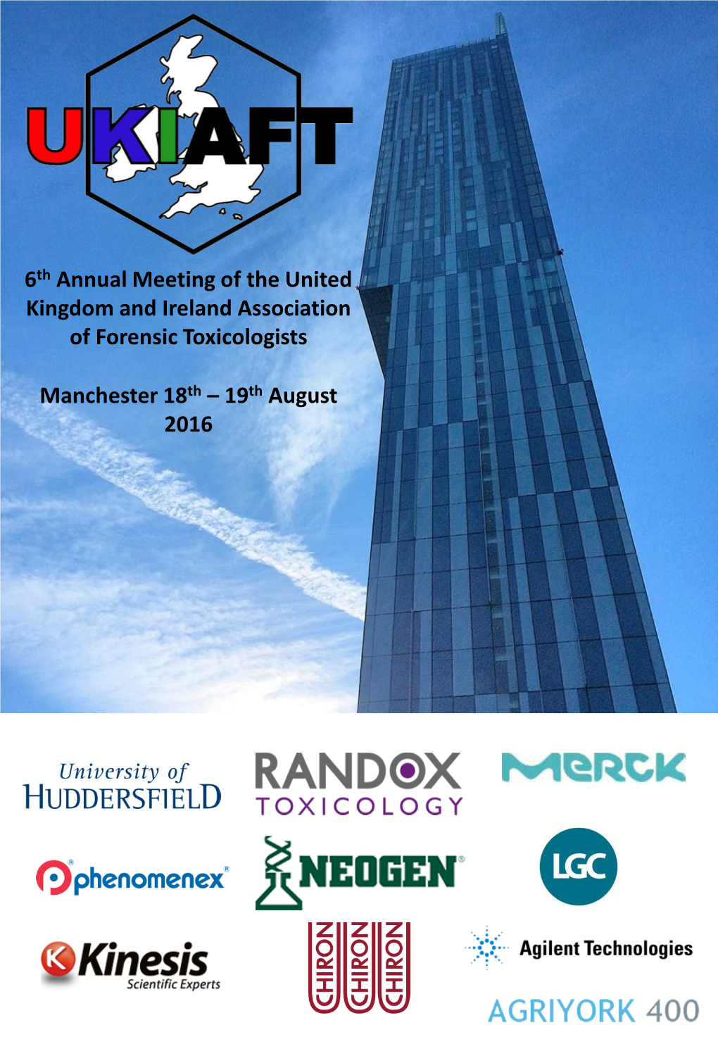 Manchester 18Th – 19Th August 2016 6Th Annual Meeting of the United Kingdom and Ireland Association of Forensic Toxicologists