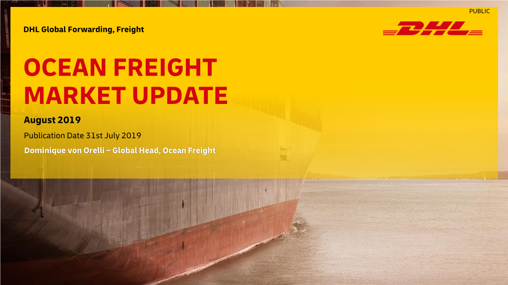 OCEAN FREIGHT MARKET UPDATE August 2019 Publication Date 31St July 2019 Dominique Von Orelli – Global Head, Ocean Freight