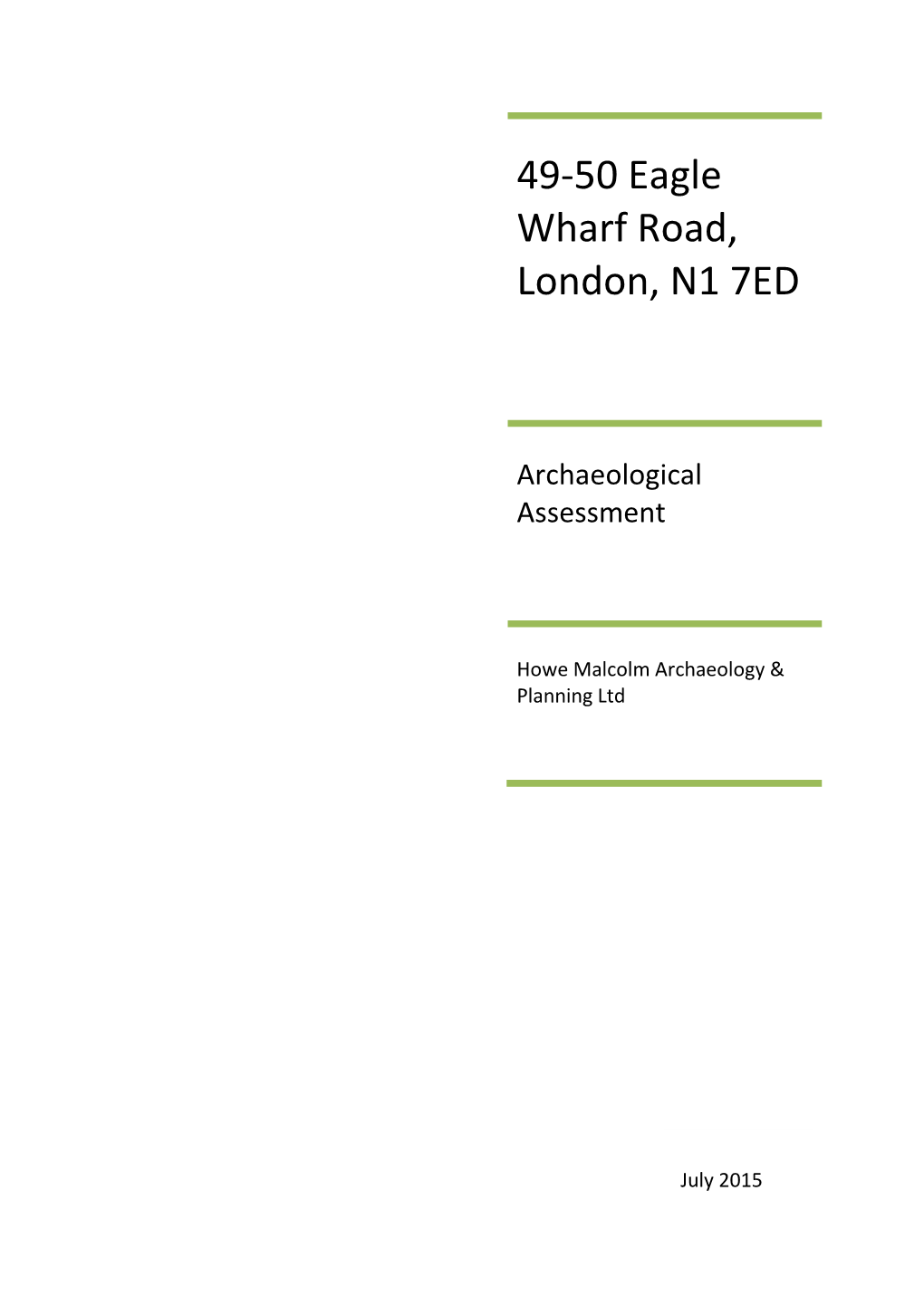 49-50 Eagle Wharf Road, London, N1 7ED Archaeological Assessment Howe Malcolm Archaeology & Planning Ltd