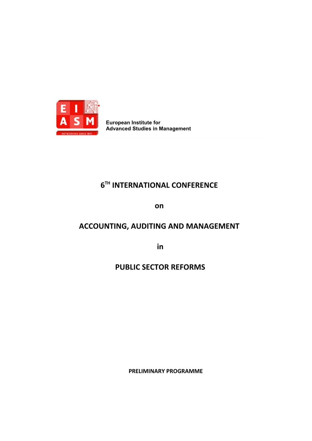 Eiasm: 6Th International Conference on Accounting, Auditing and Management in Public Sector