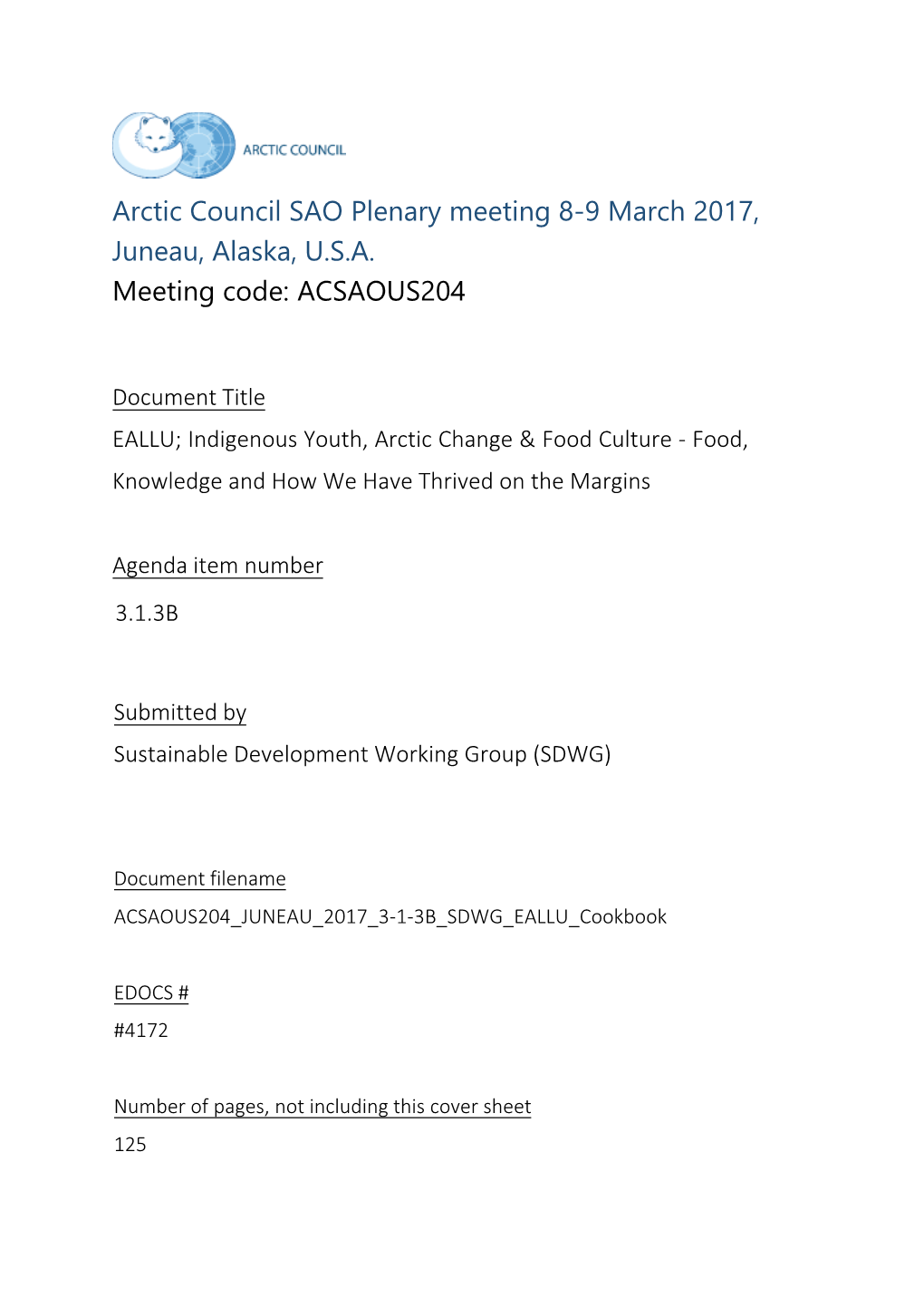 Arctic Council SAO Plenary Meeting 8-9 March 2017, Juneau, Alaska, U.S.A. Meeting Code: ACSAOUS204