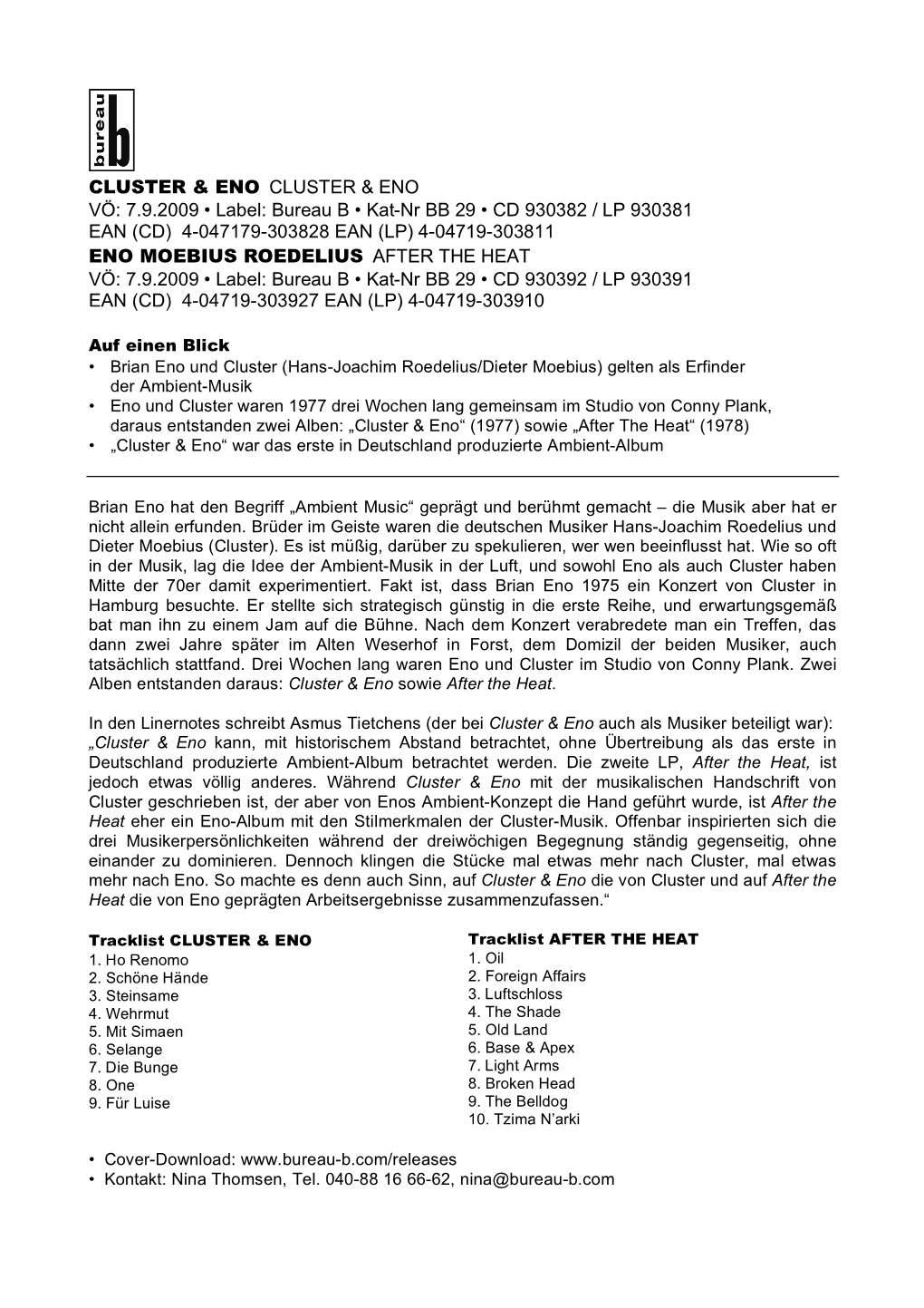 CLUSTER & ENO CLUSTER & ENO VÖ: 7.9.2009 • Label: Bureau B • Kat-Nr BB 29 • CD 930382 / LP 930381 EAN (CD) 4-04