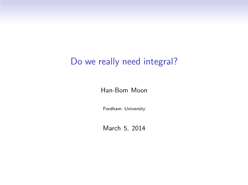 Do We Really Need Integral?