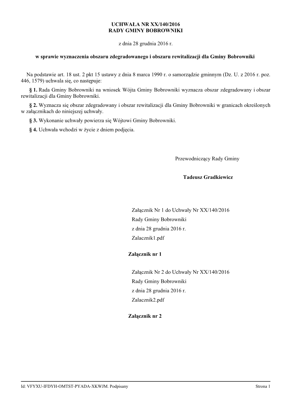 UCHWAŁA NR XX/140/2016 RADY GMINY BOBROWNIKI Z Dnia 28 Grudnia 2016 R. W Sprawie Wyznaczenia Obszaru Zdegradowanego I Obszaru R