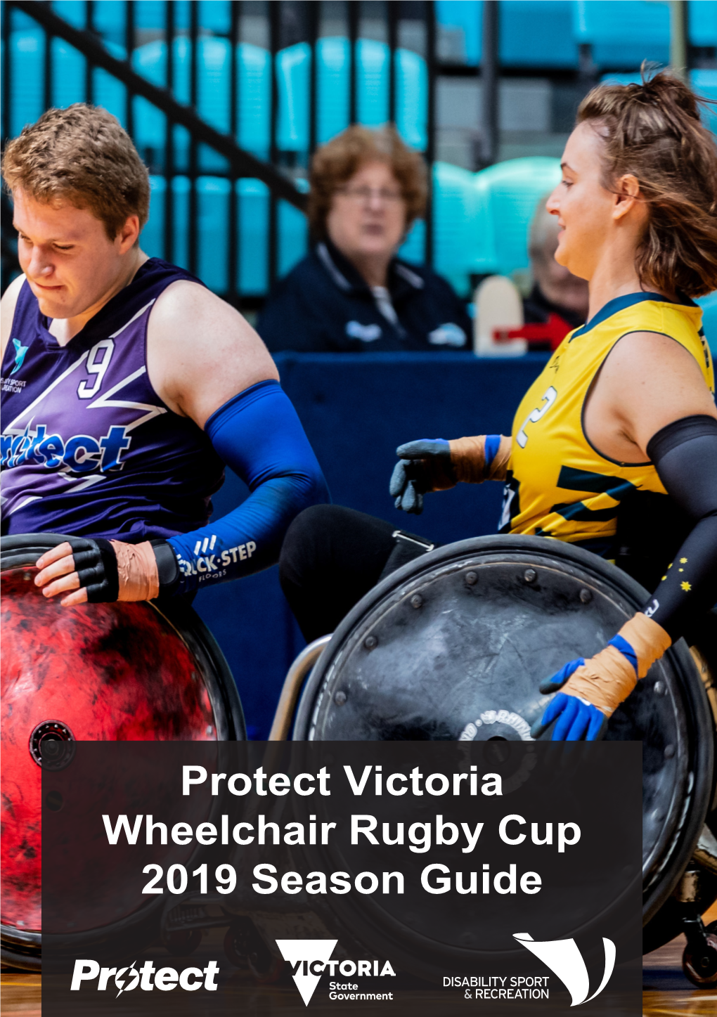 Protect Victoria Wheelchair Rugby Cup 2019 Season Guide Welcome to the 2019 Protect What Is Wheelchair Rugby? Victoria Wheelchair Rugby Cup
