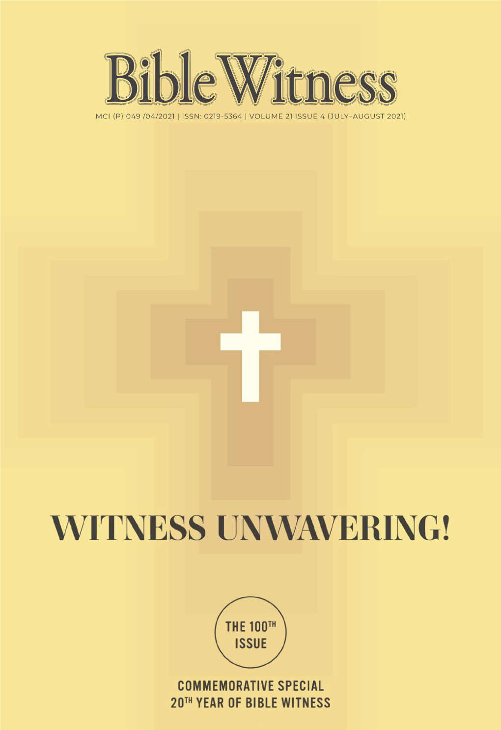Mci (P) 049 /04/2021 | Issn: 0219-5364 | Volume 21 Issue 4 (July–August 2021) Witness Unwavering! (Commemorative Special) | July–August 2021