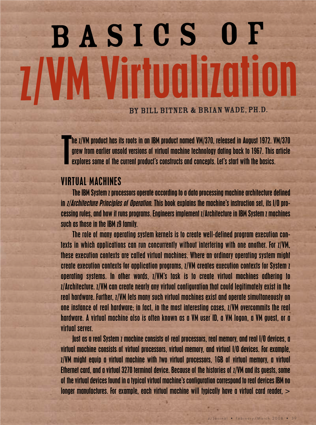 Virtual Machines the IBM System Z Processors Operate According to a Data Processing Machine Architecture Defined in Z/Architecture Principles of Operation