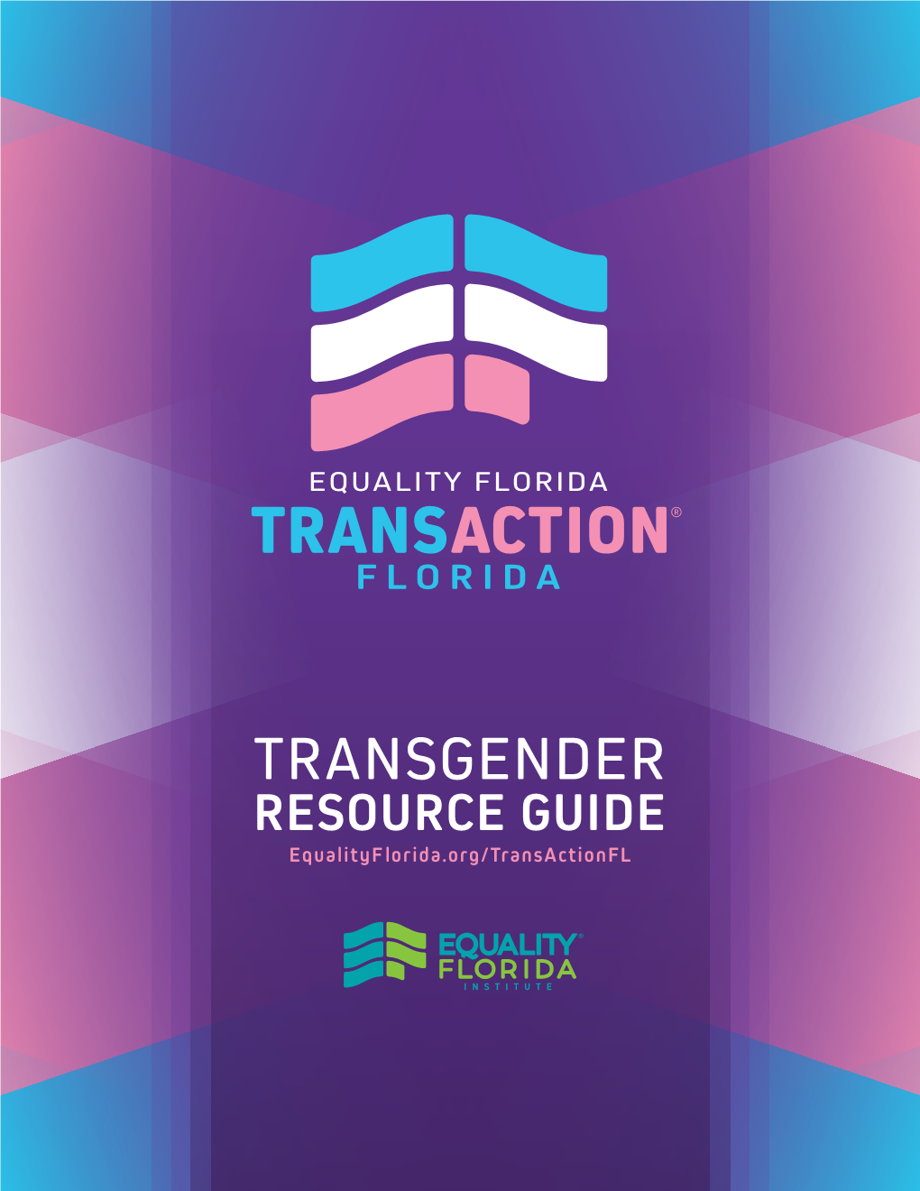 TRANSGENDER RESOURCE GUIDE Equalityf Lorida.Org/Transactionfl 1