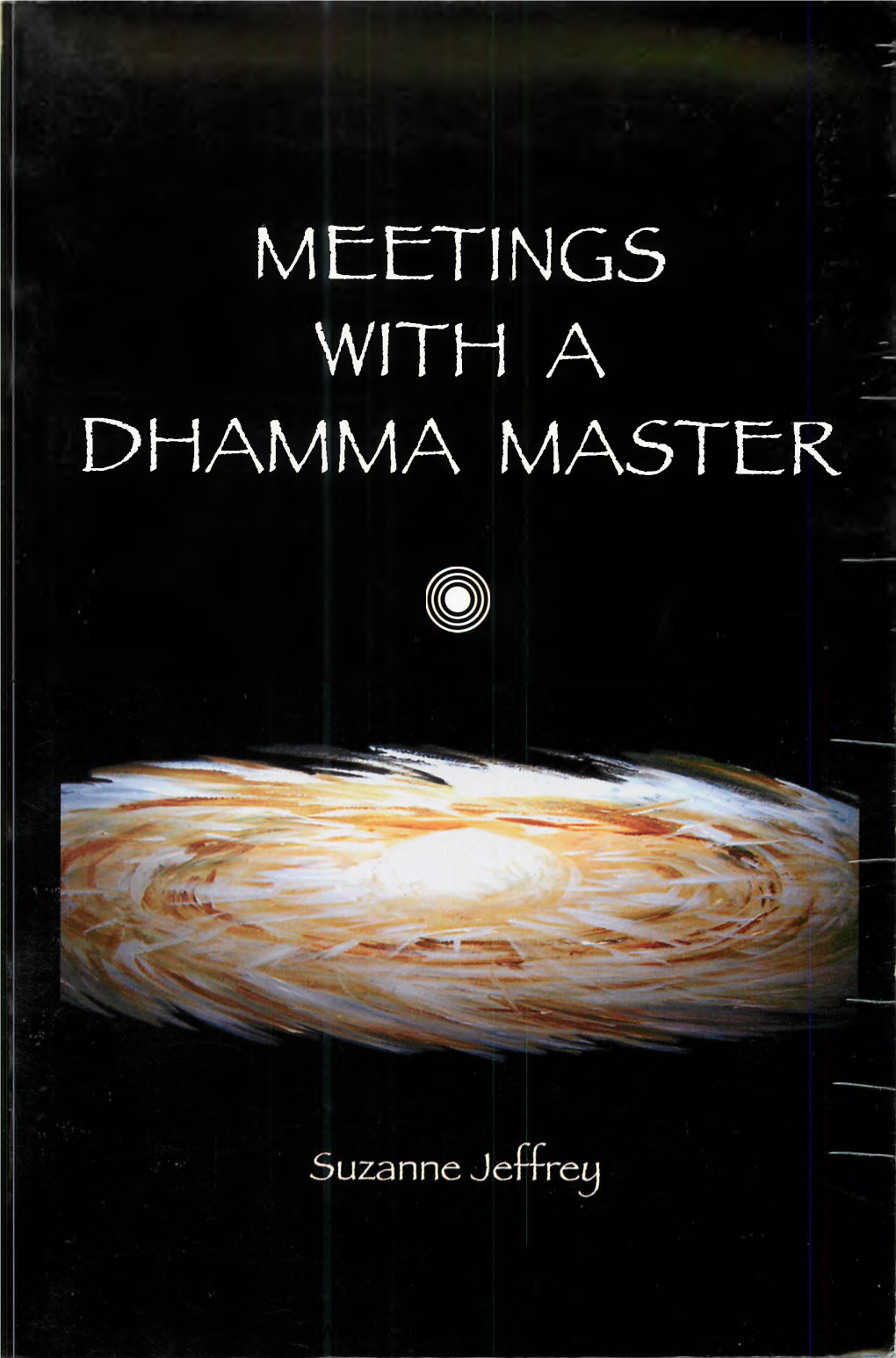 Meetings with a Dhamma Master Copyright © 2011 by Suzanne Jeffrey